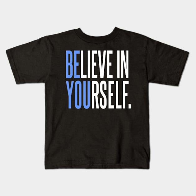 Believe In Yourself - Be You Kids T-Shirt by DavesTees